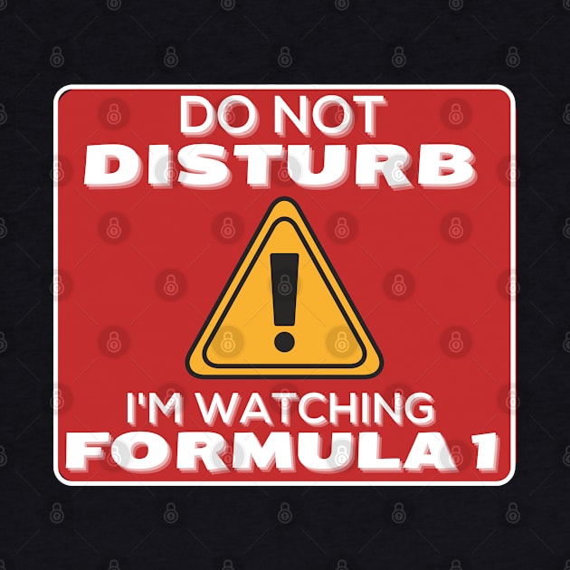 Do Not Disturb Im Watching Formula 1 by JokenLove